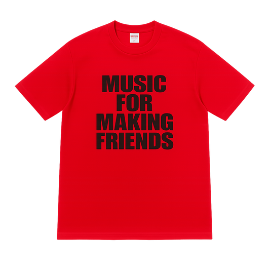 MUSIC FOR MAKING FRIENDS T-SHIRT